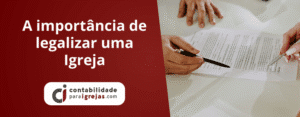 A importância de legalizar uma Igreja