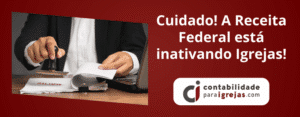 Cuidado! A Receita Federal está inativando Igrejas!