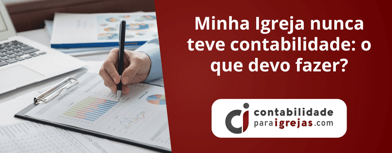 Minha Igreja nunca teve contabilidade o que devo fazer