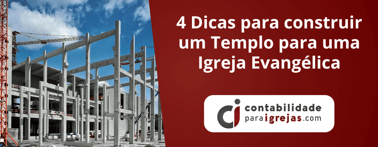 4 Dicas para construir um Templo para uma Igreja Evangélica
