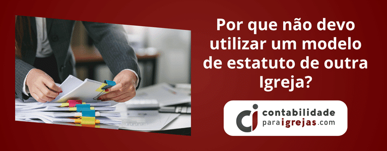 Por que não devo utilizar um modelo de estatuto de outra Igreja