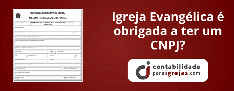Igreja Evangélica é obrigada a ter um CNPJ