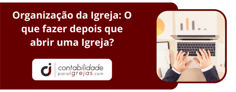 Organização da Igreja O que fazer depois que abrir uma Igreja