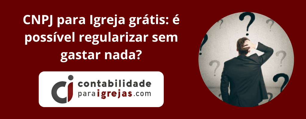 CNPJ para Igreja grátis é possível regularizar sem gastar nada?