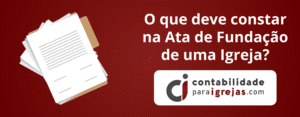 O que deve constar na Ata de Fundação de uma Igreja