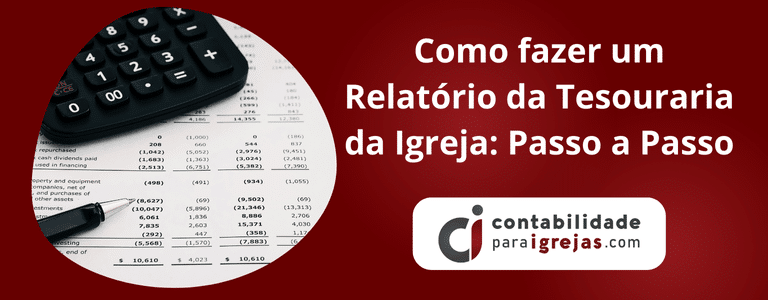 Como fazer um Relatório da Tesouraria da Igreja Passo a Passo