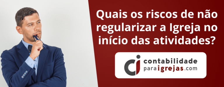 Quais os Riscos de Não Regularizar a Igreja no Início das Atividades