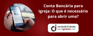 Conta Bancária para Igreja O que é necessário para abrir uma