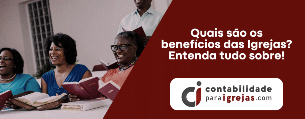 Quais são os benefícios das Igrejas Entenda tudo sobre!