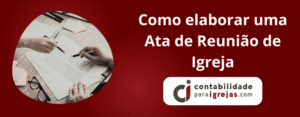 Como elaborar uma Ata de Reunião de Igreja