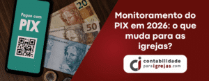 Monitoramento do PIX em 2026 o que muda para as igrejas