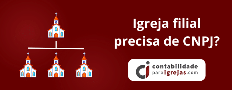 Igreja filial precisa de CNPJ
