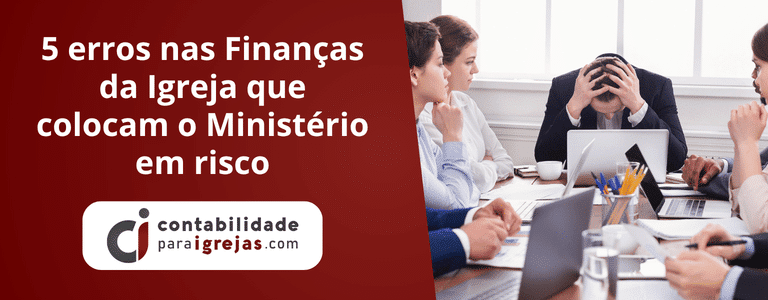 5 erros nas Finanças da Igreja que colocam o Ministério em risco