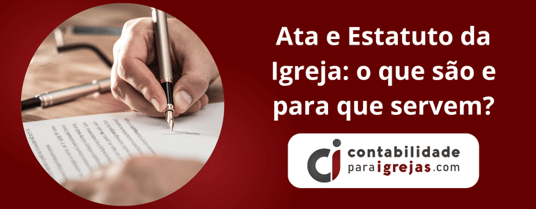 Ata e Estatuto da Igreja o que são e para que servem