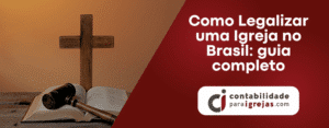 Como Legalizar uma Igreja no Brasil guia completo