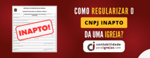 Como regularizar o CNPJ Inapto de uma Igreja Guia Completo