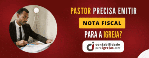 Pastor precisa emitir Nota Fiscal para a Igreja