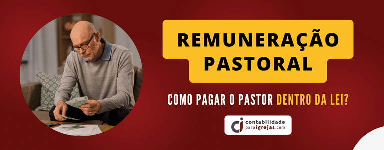 Remuneração Pastoral Como pagar o Pastor dentro da Lei