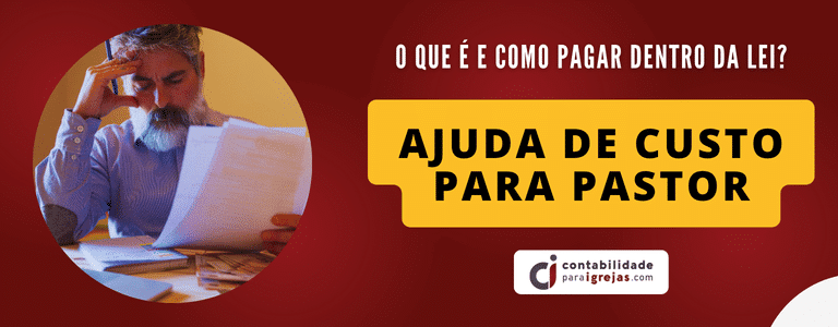 Ajuda de Custo para Pastor o que é e como pagar dentro da lei