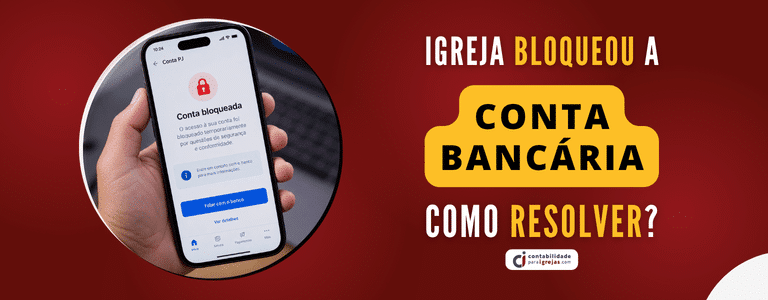 Conta bancária da Igreja bloqueada motivos e como resolver